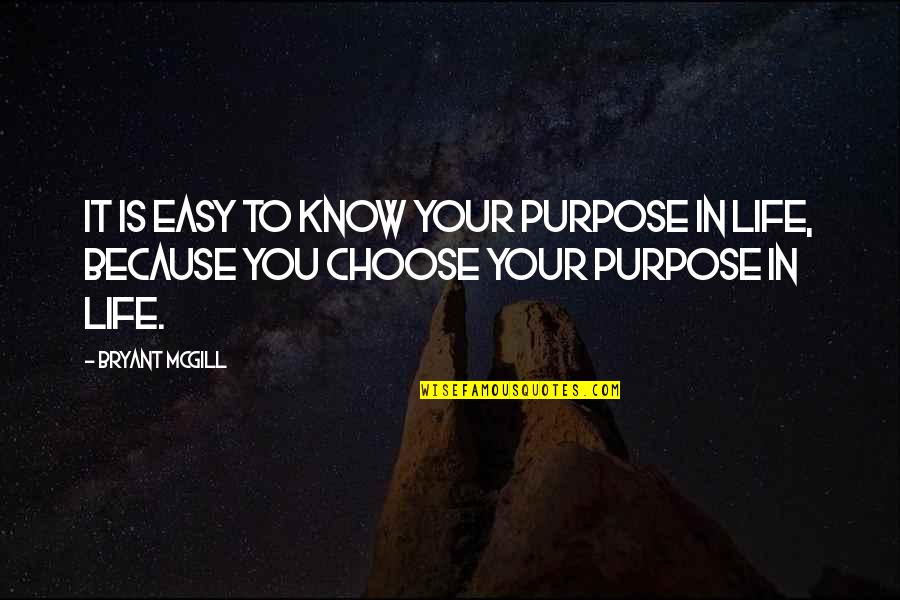 Warmdaddys Philadelphia Quotes By Bryant McGill: It is easy to know your purpose in