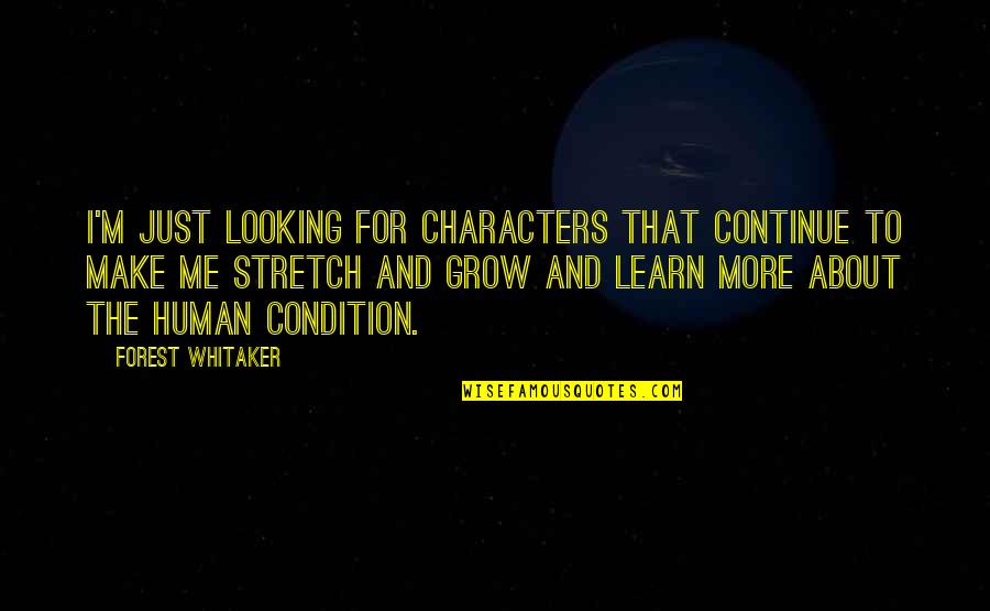 Warmenhoven Foundation Quotes By Forest Whitaker: I'm just looking for characters that continue to