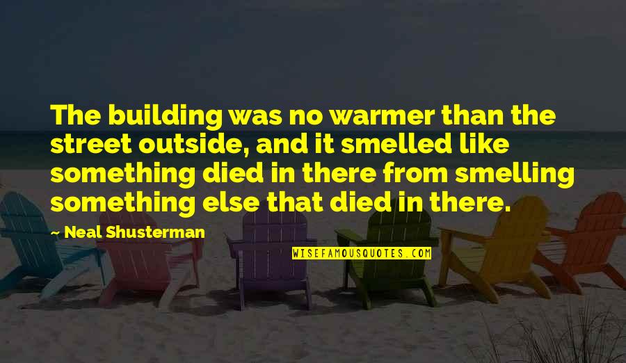 Warmer Than Quotes By Neal Shusterman: The building was no warmer than the street