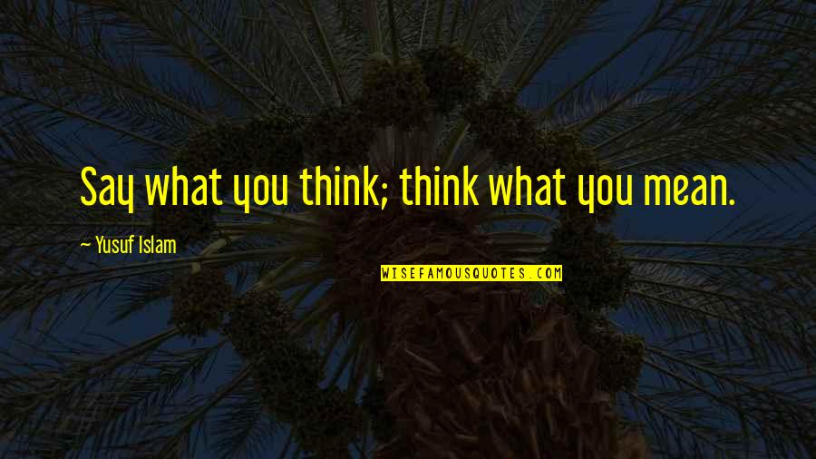 Warmers Scentsy Quotes By Yusuf Islam: Say what you think; think what you mean. Warmers Scentsy Quotes By Yusuf Islam: Say what you think; think what you mean.