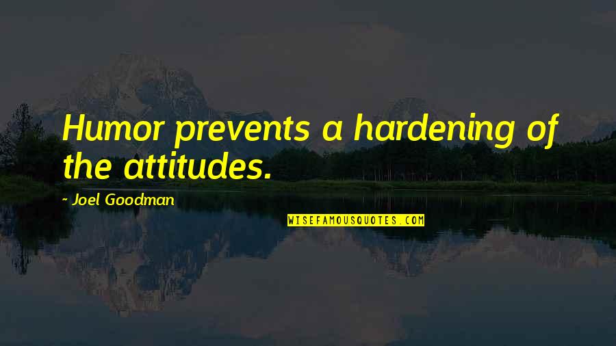 Warmest Boots Quotes By Joel Goodman: Humor prevents a hardening of the attitudes. Warmest Boots Quotes By Joel Goodman: Humor prevents a hardening of the attitudes.