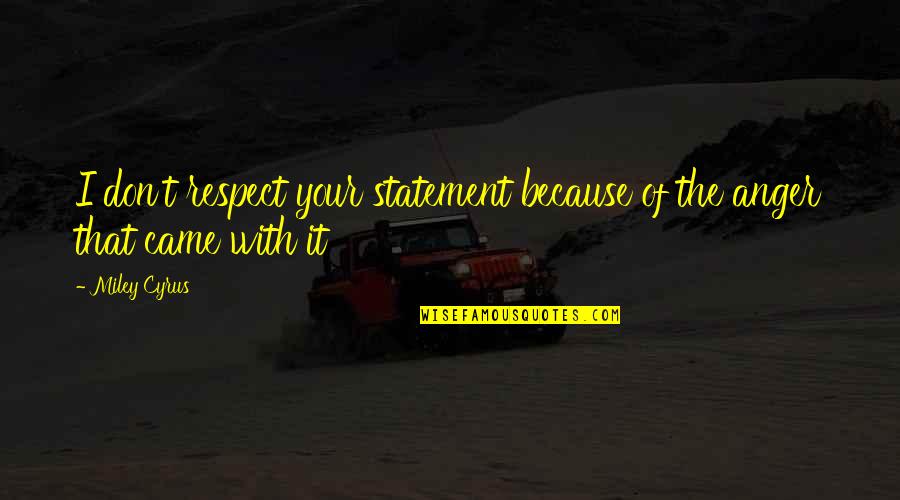 Warmest Boots Quotes By Miley Cyrus: I don't respect your statement because of the