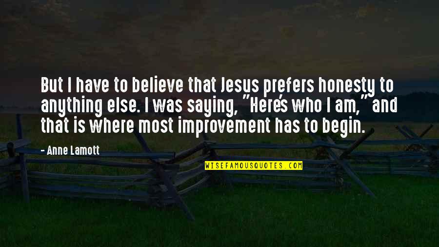 Warmest Welcome Quotes By Anne Lamott: But I have to believe that Jesus prefers Warmest Welcome Quotes By Anne Lamott: But I have to believe that Jesus prefers