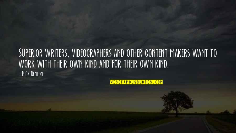 Warmest Welcome Quotes By Nick Denton: Superior writers, videographers and other content makers want Warmest Welcome Quotes By Nick Denton: Superior writers, videographers and other content makers want