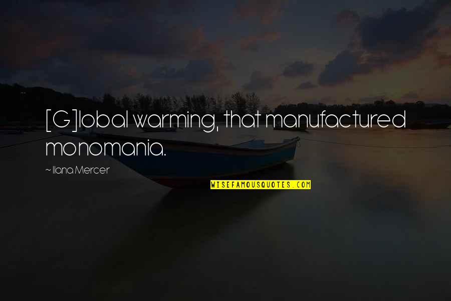 Warming Quotes By Ilana Mercer: [G]lobal warming, that manufactured monomania.