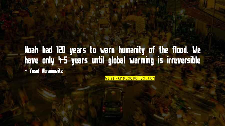 Warming Quotes By Yosef Abramowitz: Noah had 120 years to warn humanity of