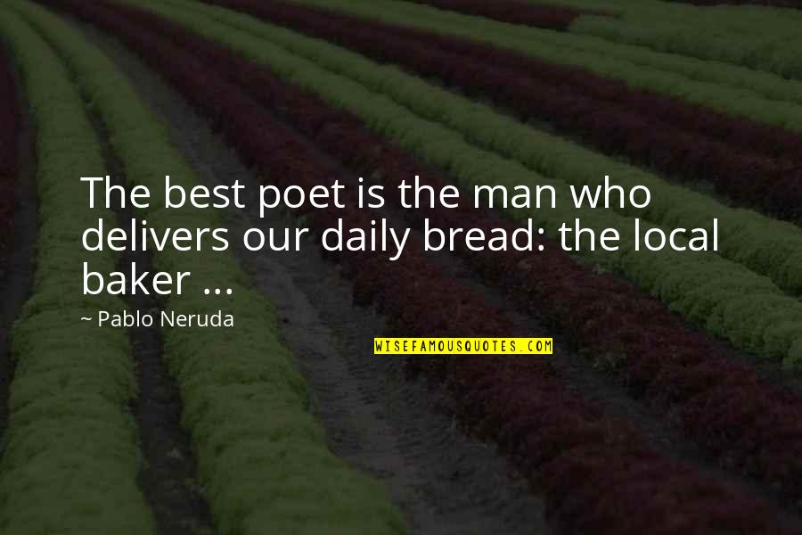 Warmongers Feats Quotes By Pablo Neruda: The best poet is the man who delivers
