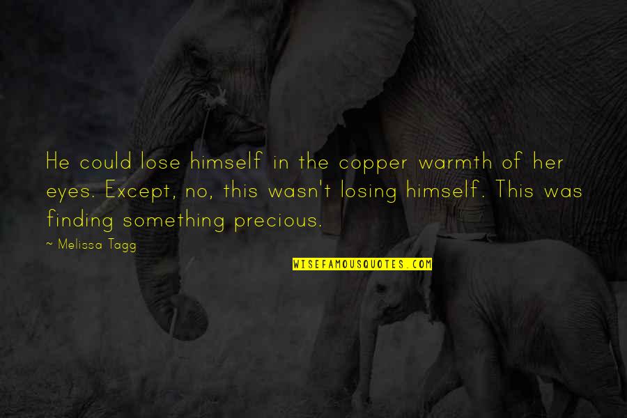 Warmth Quotes And Quotes By Melissa Tagg: He could lose himself in the copper warmth