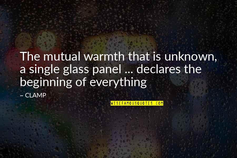 Warmth's Quotes By CLAMP: The mutual warmth that is unknown, a single