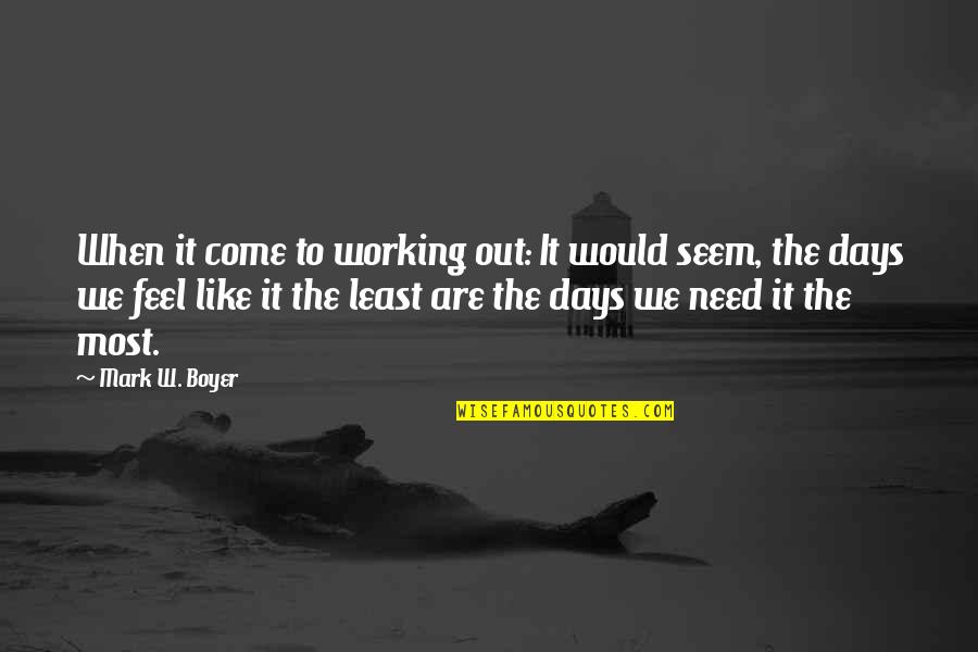 Warn Someone Quotes By Mark W. Boyer: When it come to working out: It would Warn Someone Quotes By Mark W. Boyer: When it come to working out: It would