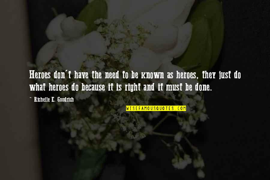 Warnars Quotes By Richelle E. Goodrich: Heroes don't have the need to be known