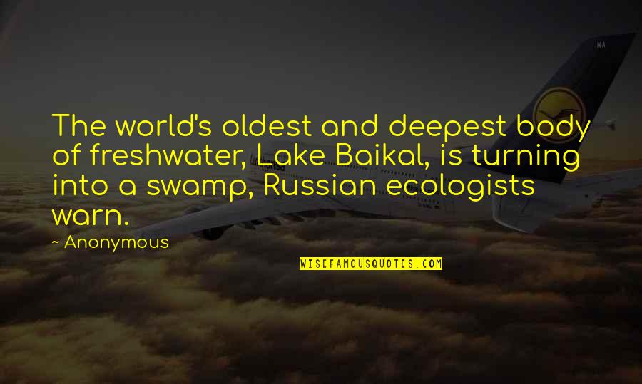 Warn'd Quotes By Anonymous: The world's oldest and deepest body of freshwater,