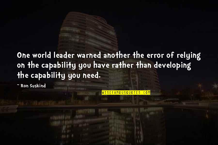 Warned World Quotes By Ron Suskind: One world leader warned another the error of Warned World Quotes By Ron Suskind: One world leader warned another the error of