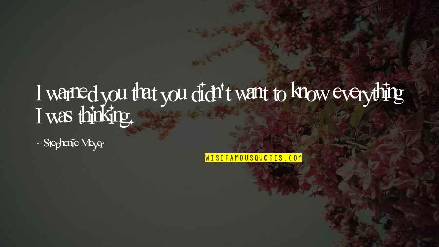 Warned You Quotes By Stephenie Meyer: I warned you that you didn't want to
