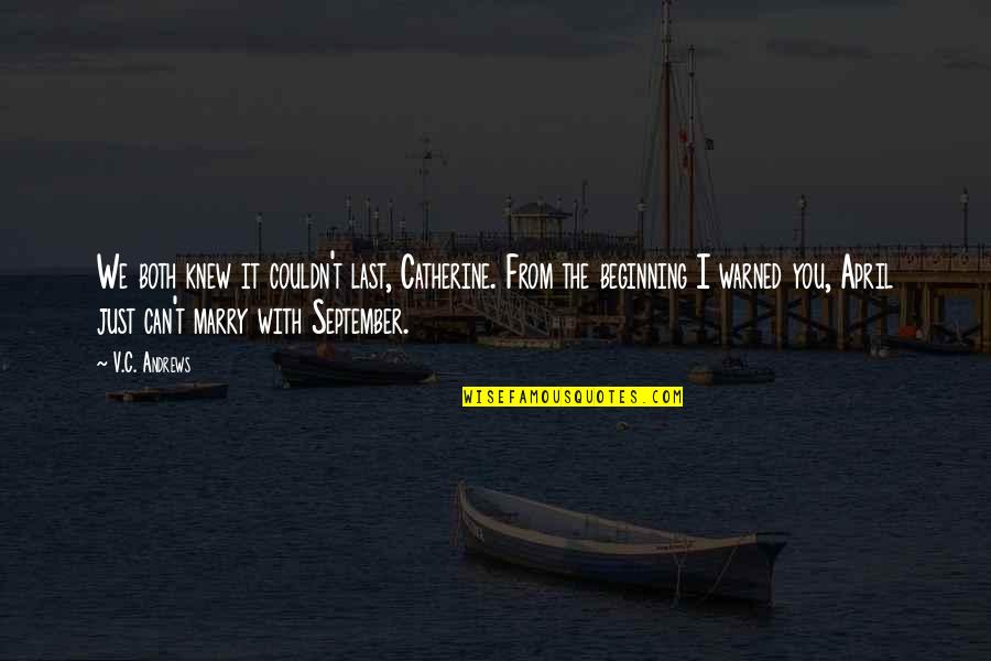 Warned You Quotes By V.C. Andrews: We both knew it couldn't last, Catherine. From
