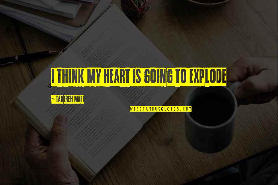 Warner And Juliette Quotes By Tahereh Mafi: i think my heart is going to explode Warner And Juliette Quotes By Tahereh Mafi: i think my heart is going to explode