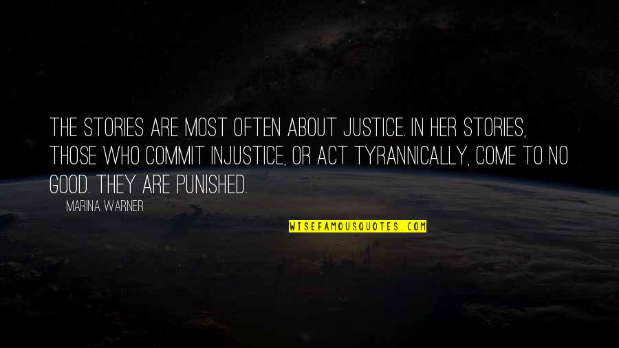 Warner Quotes By Marina Warner: The stories are most often about justice. In