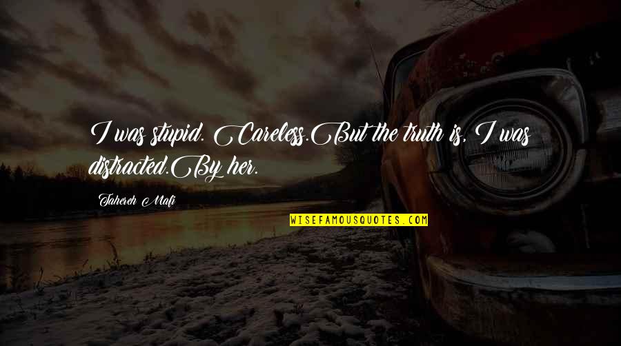 Warner Quotes By Tahereh Mafi: I was stupid. Careless.But the truth is, I Warner Quotes By Tahereh Mafi: I was stupid. Careless.But the truth is, I