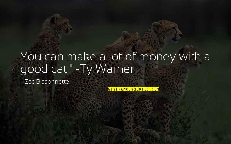Warner Quotes By Zac Bissonnette: You can make a lot of money with