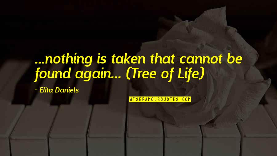 Warners Bras Quotes By Elita Daniels: ...nothing is taken that cannot be found again... Warners Bras Quotes By Elita Daniels: ...nothing is taken that cannot be found again...