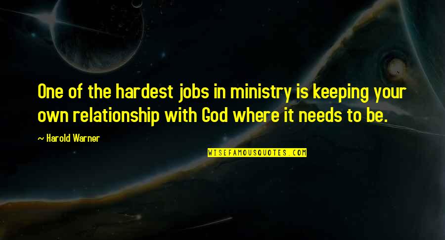 Warner's Quotes By Harold Warner: One of the hardest jobs in ministry is