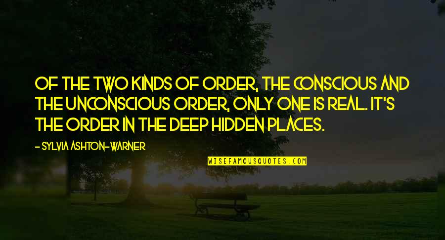 Warner's Quotes By Sylvia Ashton-Warner: Of the two kinds of order, the conscious