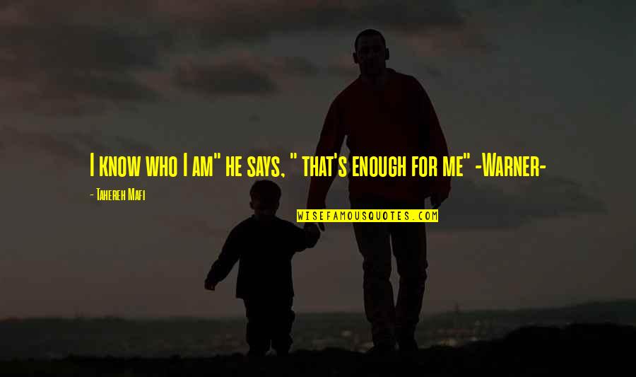 Warner's Quotes By Tahereh Mafi: I know who I am" he says, "