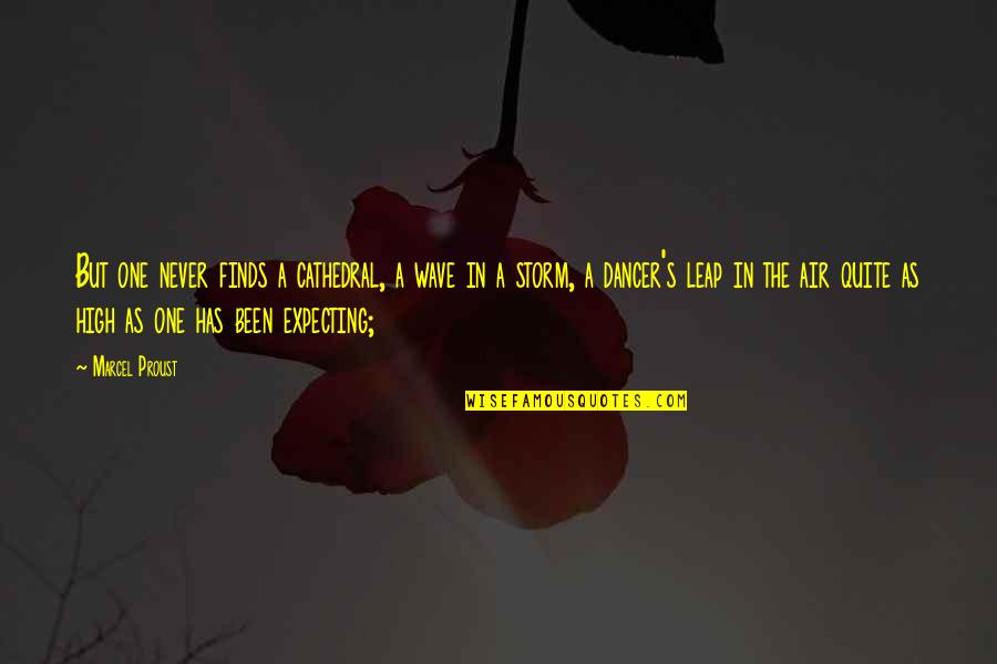 Warnia Song Quotes By Marcel Proust: But one never finds a cathedral, a wave Warnia Song Quotes By Marcel Proust: But one never finds a cathedral, a wave