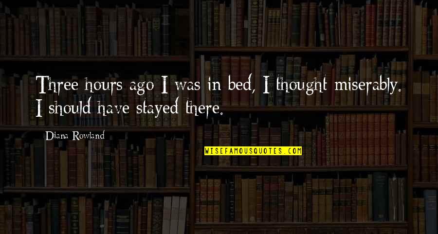 Warnie Kennington Quotes By Diana Rowland: Three hours ago I was in bed, I