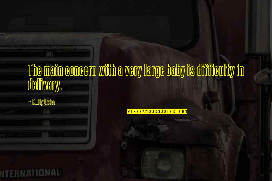 Warnie Kennington Quotes By Emily Oster: The main concern with a very large baby