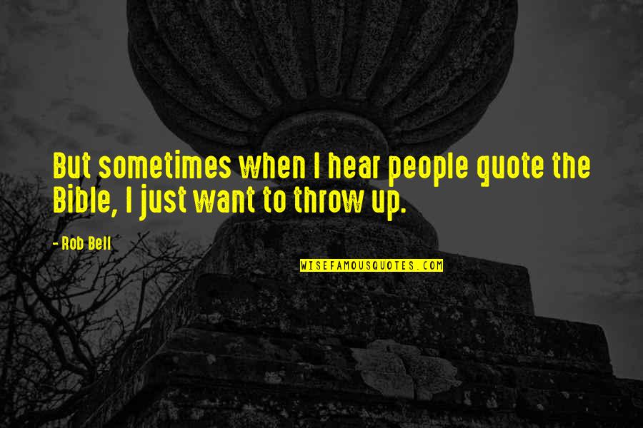 Warnin Quotes By Rob Bell: But sometimes when I hear people quote the
