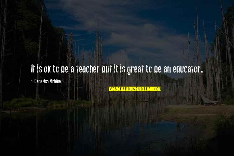 Warning About Love Quotes By Debasish Mridha: It is ok to be a teacher but Warning About Love Quotes By Debasish Mridha: It is ok to be a teacher but