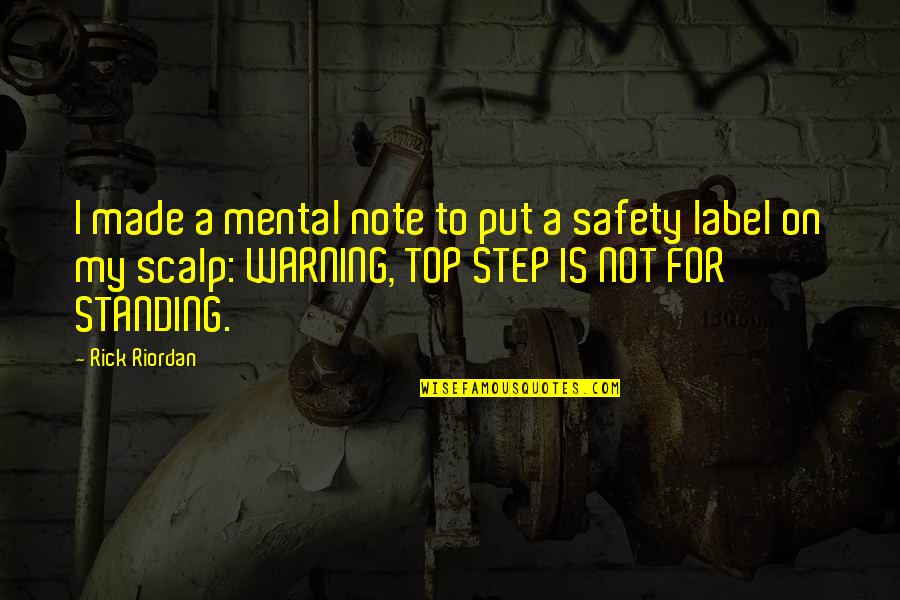 Warning Label Quotes By Rick Riordan: I made a mental note to put a