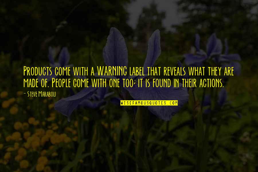 Warning People Quotes By Steve Maraboli: Products come with a WARNING label that reveals