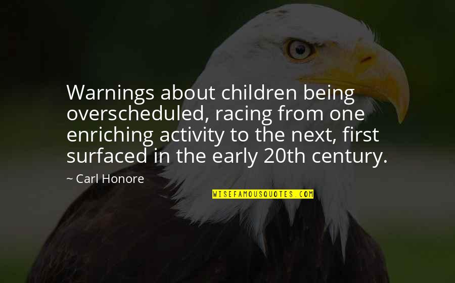 Warnings Quotes By Carl Honore: Warnings about children being overscheduled, racing from one