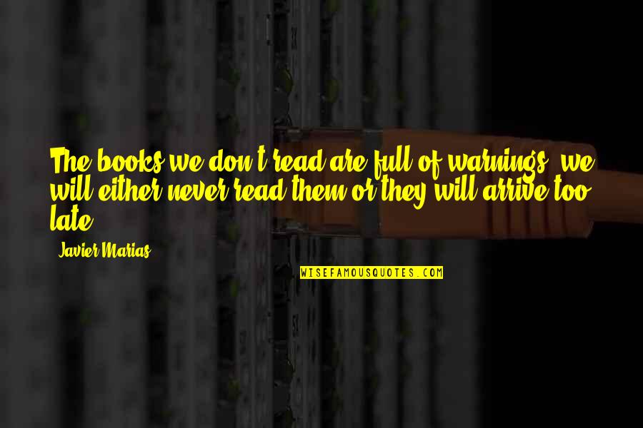 Warnings Quotes By Javier Marias: The books we don't read are full of