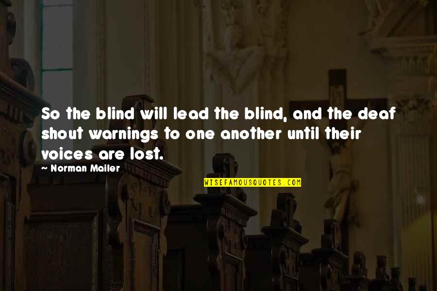 Warnings Quotes By Norman Mailer: So the blind will lead the blind, and