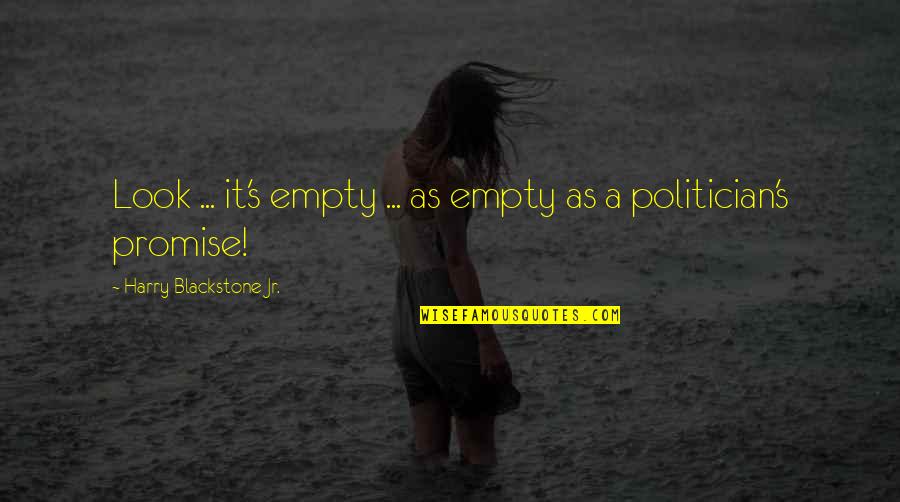 Warnotte Quotes By Harry Blackstone Jr.: Look ... it's empty ... as empty as