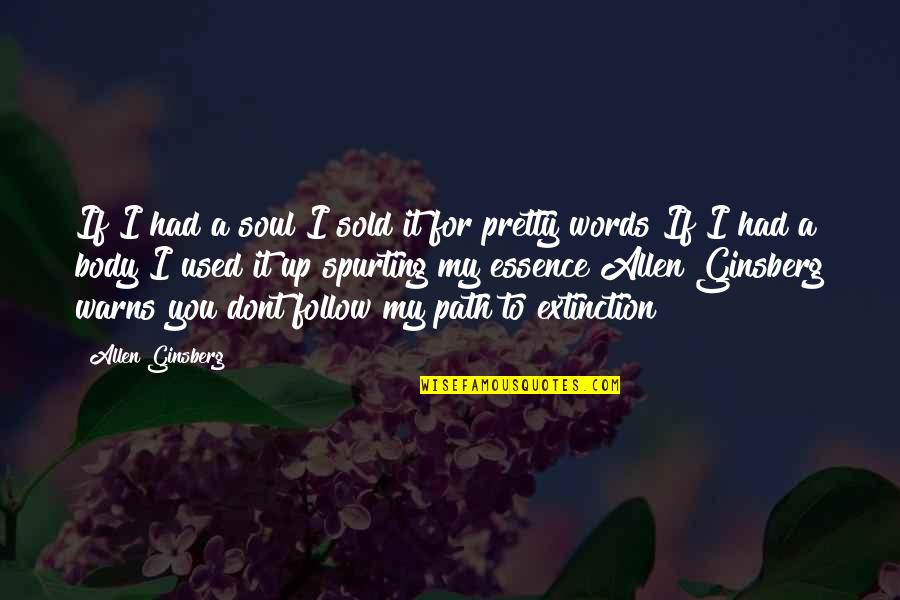 Warns Quotes By Allen Ginsberg: If I had a soul I sold it