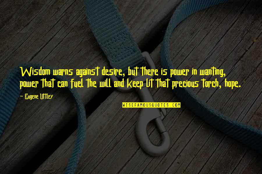Warns Quotes By Eugene Uttley: Wisdom warns against desire, but there is power Warns Quotes By Eugene Uttley: Wisdom warns against desire, but there is power