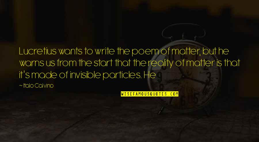 Warns Quotes By Italo Calvino: Lucretius wants to write the poem of matter, Warns Quotes By Italo Calvino: Lucretius wants to write the poem of matter,