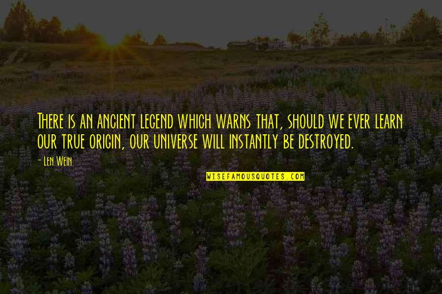Warns Quotes By Len Wein: There is an ancient legend which warns that, Warns Quotes By Len Wein: There is an ancient legend which warns that,