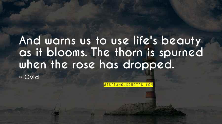 Warns Quotes By Ovid: And warns us to use life's beauty as Warns Quotes By Ovid: And warns us to use life's beauty as