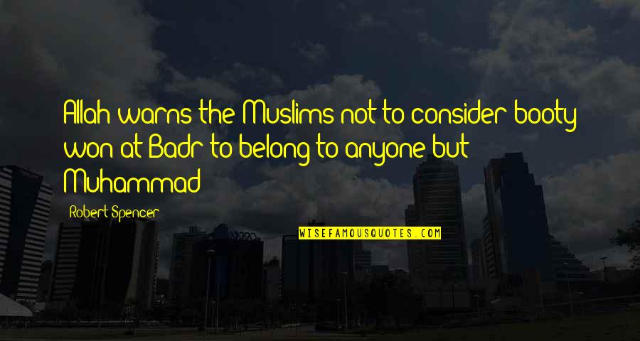 Warns Quotes By Robert Spencer: Allah warns the Muslims not to consider booty Warns Quotes By Robert Spencer: Allah warns the Muslims not to consider booty