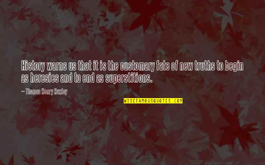 Warns Quotes By Thomas Henry Huxley: History warns us that it is the customary Warns Quotes By Thomas Henry Huxley: History warns us that it is the customary