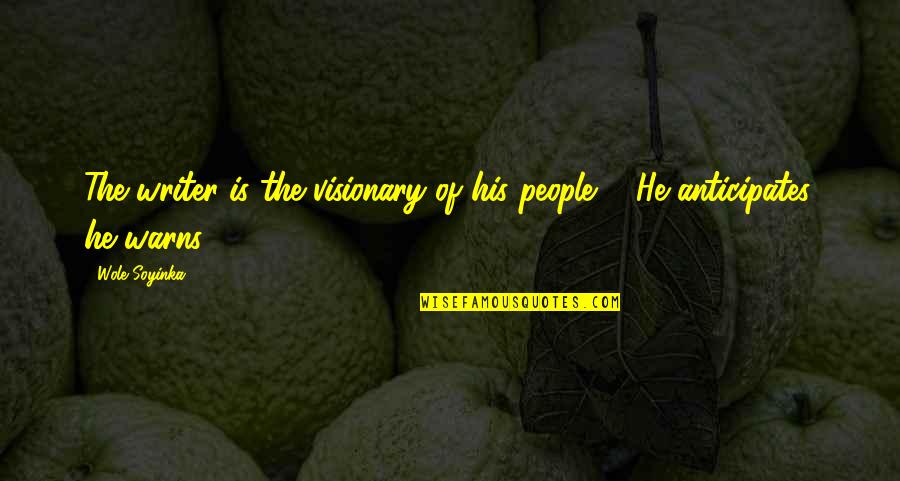 Warns Quotes By Wole Soyinka: The writer is the visionary of his people
