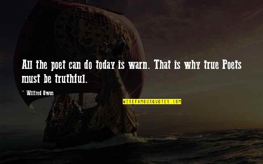 Warn't Quotes By Wilfred Owen: All the poet can do today is warn.