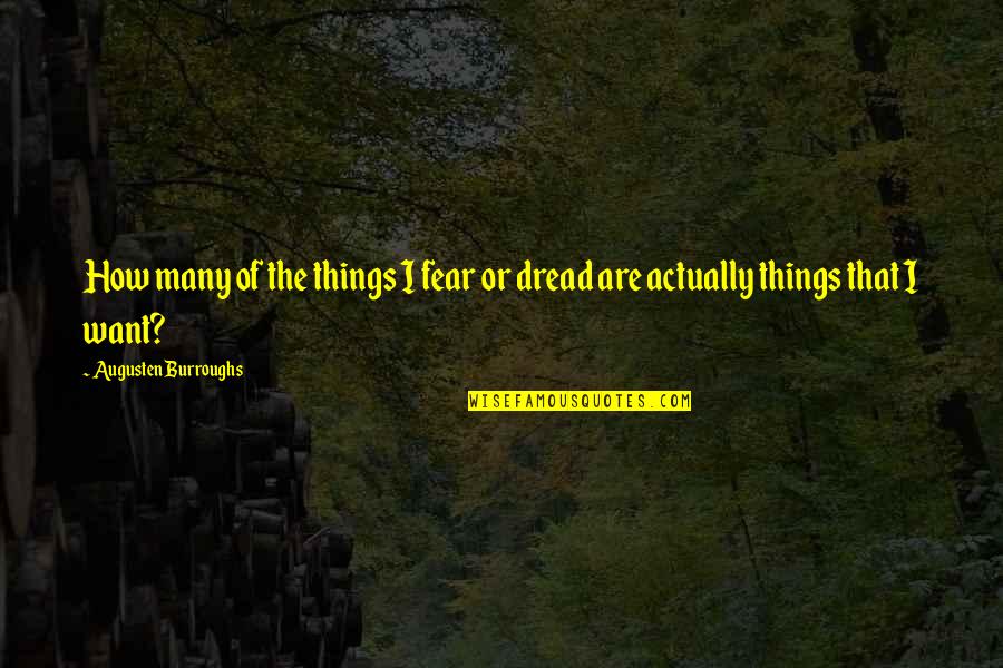 Warny Parkee Quotes By Augusten Burroughs: How many of the things I fear or