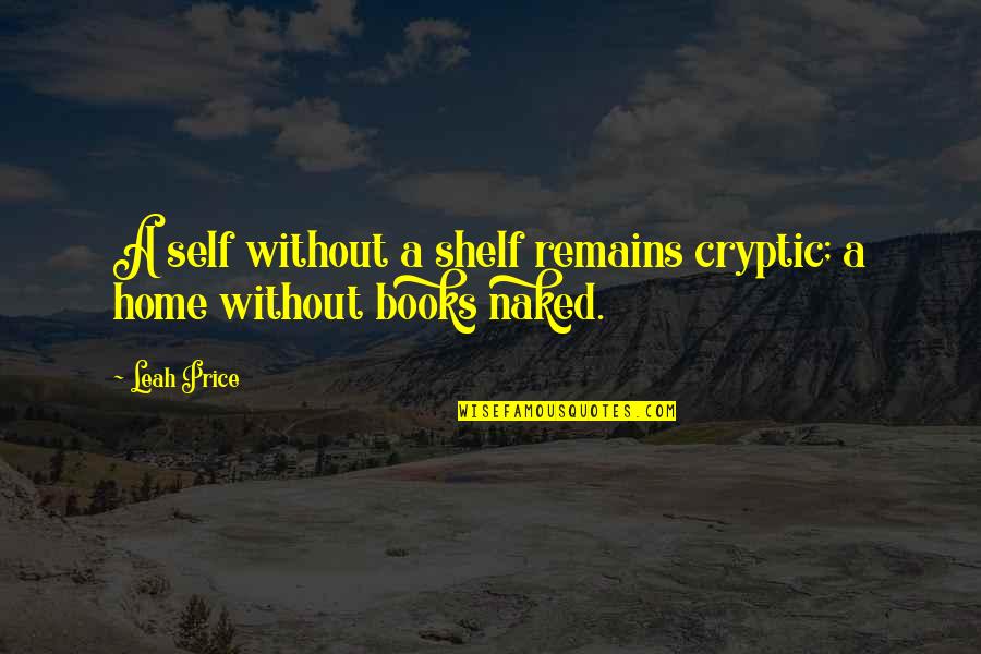 Warona Zinde Quotes By Leah Price: A self without a shelf remains cryptic; a