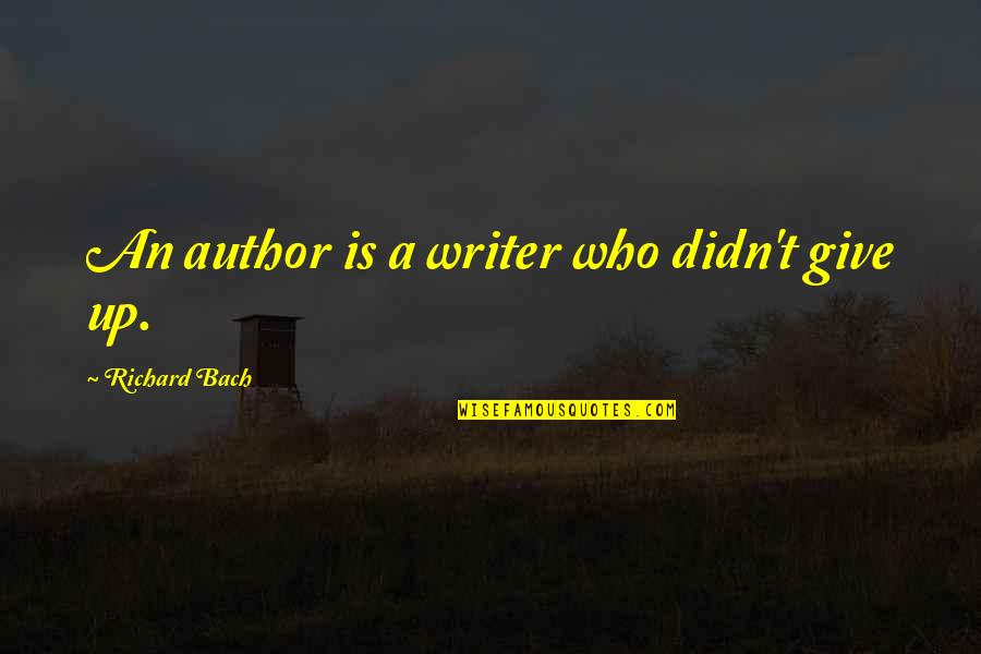 Waroquier Coal Quotes By Richard Bach: An author is a writer who didn't give